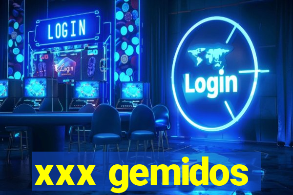 xxx gemidos